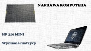 Naprawa komputera - wymiana matrycy HP 210 MINI