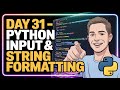 Day 31 | Python Input & String Formatting Tutorial | 3 Years Machine Learning Challenge