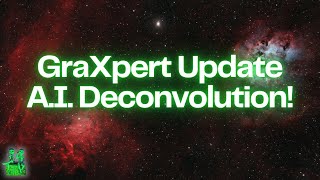 GraXpert Deconvolution: Making Your Astro Images Stand Out!