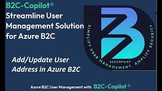 Effortlessly Update User Addresses with B2C-CoPilot®