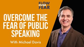 Overcoming the Fear of Public Speaking with Michael Davis