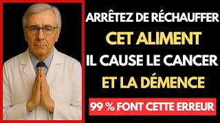 Ne Réchauffez Jamais Ces 5 Aliments : Risque de Cancer, Démence et Graves Problèmes de Santé !