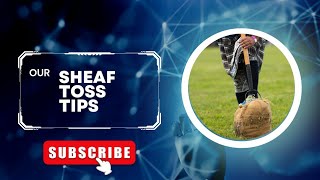 Sheaf Toss Tips