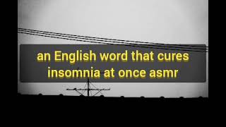 153. an english word that cures insomnia at once asmr