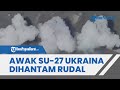 DETIK-DETIK MENCEKAM Rudal Iskander Rusia Gempur Pesawat Su 27 Ukraina, Meledak dan Diselimuti Asap