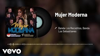 Banda Los Recoditos, Banda Los Sebastianes De Saúl Plata - Mujer Moderna (Audio)