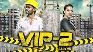 VIP-2 Lalkar (Velaiilla Pattadhari 2) 2018 New Released Full Hindi Dubbed Movie - Dhanush%2C Kajol.m