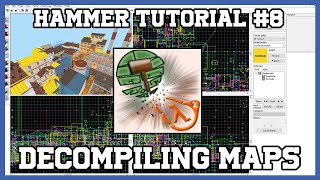 Hammer Tutorial #8 | Decompiling Maps