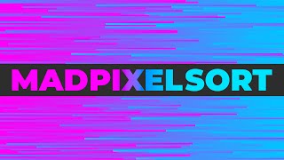 Pixel Sorting with MADPIXELSORT - Feature Walkthrough