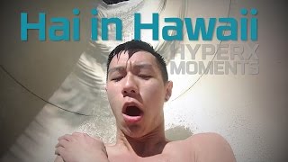 Hai in Hawaii - HyperX Moments