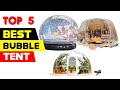 Top 5 Best Bubble Tent Reviews of 2024