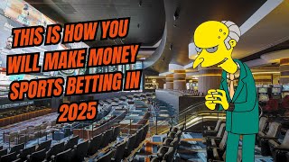 This Is The ONLY WAY To Make Money Sports Betting In 2025!!!