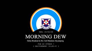 Monday 24/02/25 Morning Dew with Rev. Kofi Manukure Akyeampong 🔥