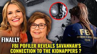10 Minutes ago: BREAKTHROUGH As FBI Profiler EXPOSES Savannah's SECRET Connection To The Kidnapper