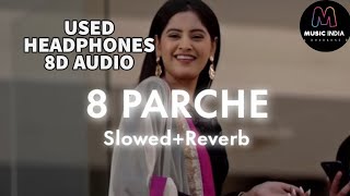 8 Parche(Baani Sandhu)|Slowed+Reverb |8D Audio #8dsongs |#PunjabiSongs