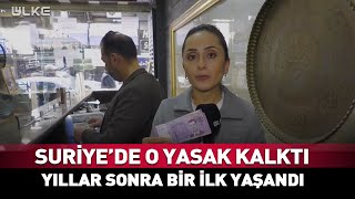 Suriye'de O Yasak Kalktı! Yıllar Sonra Bir İlk Yaşandı...