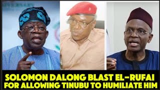 SOLOMON DALONG BLAST EL-RUFAI FOR ALLOWING TINUBU TO USE AND DUMP HIM POLITICALLY