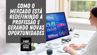 Como o Mercado está redefinindo a profissão e gerando novas oportunidades