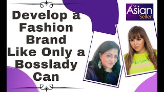 How to Develop a Fashion Brand - Like Only a Bosslady Can