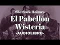 El Pabellón Wisteria AUDIOLIBRO Sherlock Holmes Español