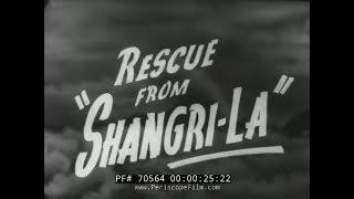 "RESCUE FROM SHANGRI-LA"  1945 C-47 PLANE CRASH SURVIVOR DOCUMENTARY  70564