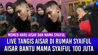 Live Tangis Aisar di Rumah Syaiful! Aisar Bantu Mama Syaiful 100 Juta!