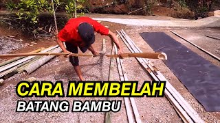 CARA MEMBELAH BAMBU | HOW TO SPLIT THE BAMBOO