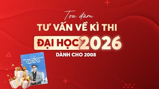 2008 - Tư vấn về kì thi đại học 2026 || Thầy Dĩ Thâm