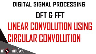 Module1_Vid_31_Discrete Fourier Transform_Linear convolution using circular convolution