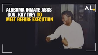 Alabama Death Row inmate asks Gov. Kay Ivey to meet before execution