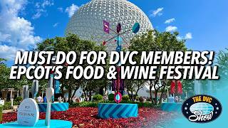 Why DVC Members Flock to EPCOT's Food \u0026 Wine Festival Every Year!