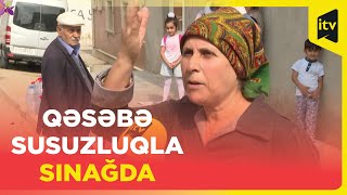 Müşfiqabad sakinləri 4 gündür susuz qalıb?