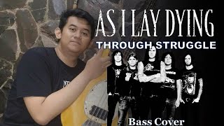 AS I LAY DYING - Through Struggle | Bass Cover by Ken Rakyan