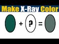 How To Make X Ray Color  - What Color Mixing To Make X Ray