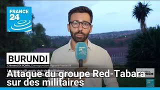 Burundi : attaque du groupe Red-Tabara sur des militaires • FRANCE 24