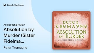 Absolution by Murder (Sister Fidelma Mysteries… by Peter Tremayne · Audiobook preview