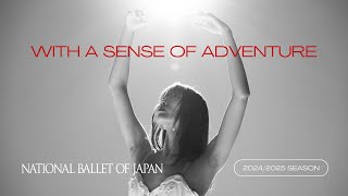 The National Ballet of Japan  2024/2025 Season ”With a Sense of Adventure”