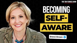 Tim Ferriss and Brené Brown on Developing Self-Awareness