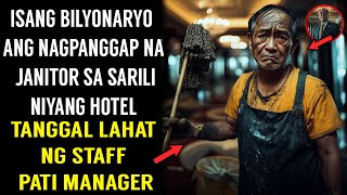 ISANG BILYONARYO ANG NAGPANGGAP NA JANITOR SA SARILI NYANG HOTEL TANGGAL LAHAT NG STAFF PATI MANAGER