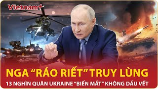 Thời sự Quốc tế sáng 15/12: Nga “ráo riết” truy lùng 13 nghìn quân Ukraine “biến mất” không dấu vết