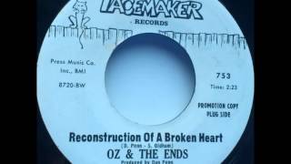 Oz \u0026 The Ends-RECONSTRUCTION OF A BROKEN HEART