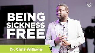 Practical Steps To Being Sickness Free | Dr. Chris Williams