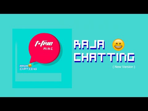 T-Five Raja Chatting (New Version)