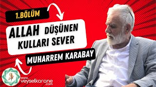 Muharrem Karabay Sohbetleri  - Allah Düşünen Kullarını Sever 1. Bölüm