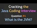 What is the JVM? - Cracking the Java Coding Interview