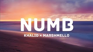 NUMB - Khalid × Marshmello (lyrics )
