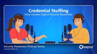 Keepnet Security Awareness Podcast: Credential Stuffing – How Hackers Exploit Reused Passwords