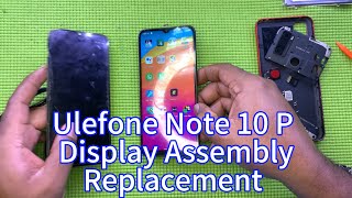 The Ulefone Note 10 P teardown and lcd LCD Display replacement #rcelectronicsrepair #ulefone #repair