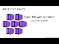 Microsoft AKS Office Hours | AKS with Terraform (6/3/2021)