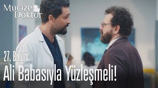 Ali babasıyla yüzleşmeli! - Mucize Doktor 27. Bölüm